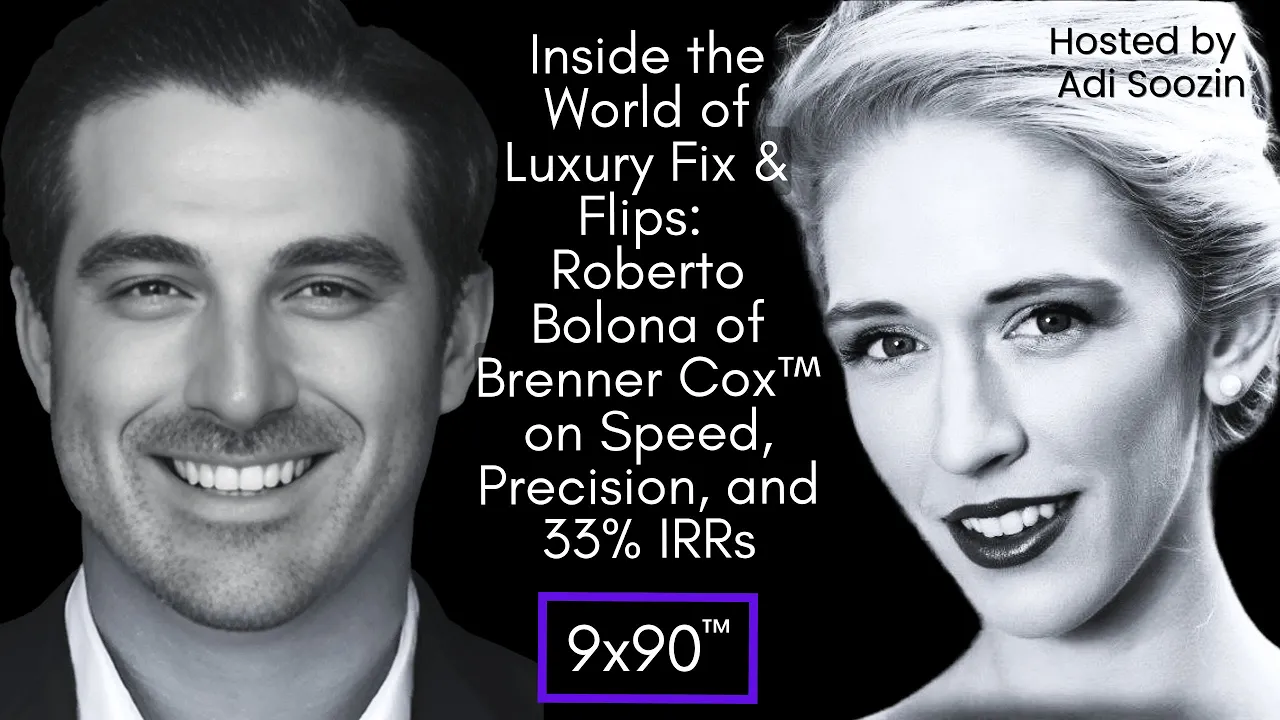 Inside the World of Luxury Fix & Flips: Roberto Bolona of Brenner Cox™ on Speed, Precision & 33% IRR